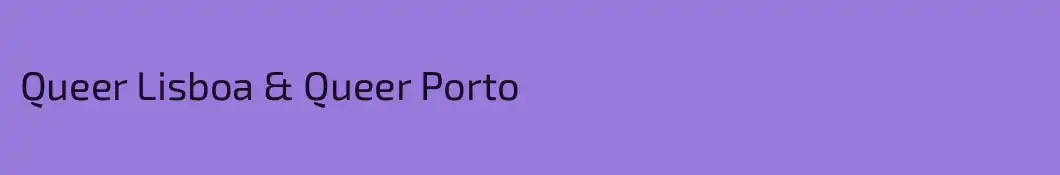 Queer Lisboa & Queer Porto